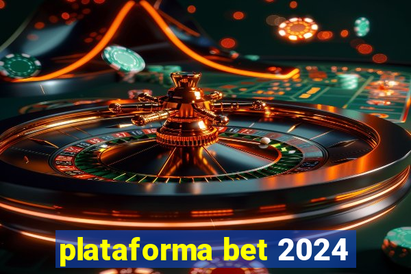 plataforma bet 2024
